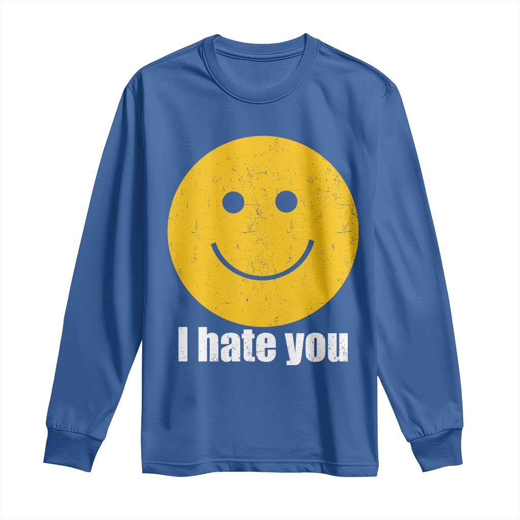I Hate You Meme Distressed Smiling Face Long Sleeve Shirt Dark Humor Sarcastic Funny Attitude TS02 Royal Blue Print Your Wear