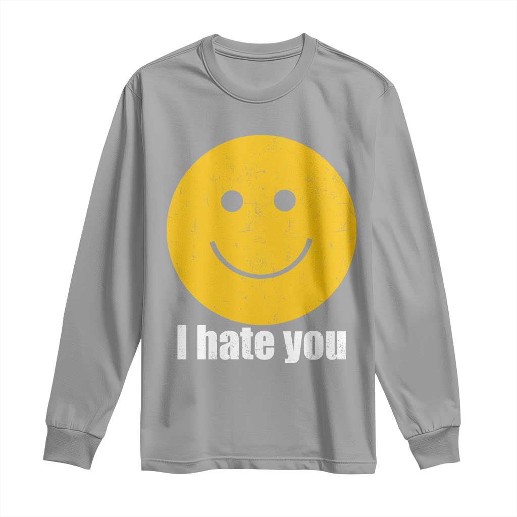 I Hate You Meme Distressed Smiling Face Long Sleeve Shirt Dark Humor Sarcastic Funny Attitude TS02 Sport Gray Print Your Wear