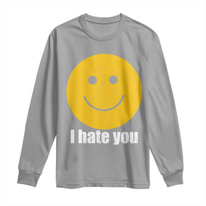 I Hate You Meme Distressed Smiling Face Long Sleeve Shirt Dark Humor Sarcastic Funny Attitude TS02 Sport Gray Print Your Wear