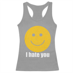 I Hate You Meme Distressed Smiling Face Racerback Tank Top Dark Humor Sarcastic Funny Attitude TS02 Sport Gray Print Your Wear