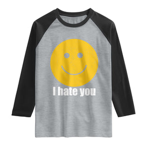 I Hate You Meme Distressed Smiling Face Raglan Shirt Dark Humor Sarcastic Funny Attitude TS02 Heather Gray Black Print Your Wear
