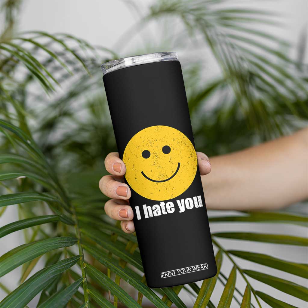 I Hate You Meme Distressed Smiling Face Skinny Tumbler Dark Humor Sarcastic Funny Attitude TS02 Print Your Wear