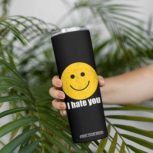 I Hate You Meme Distressed Smiling Face Skinny Tumbler Dark Humor Sarcastic Funny Attitude TS02 Print Your Wear