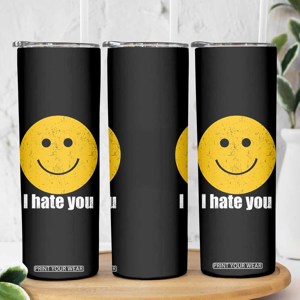I Hate You Meme Distressed Smiling Face Skinny Tumbler Dark Humor Sarcastic Funny Attitude TS02 Print Your Wear