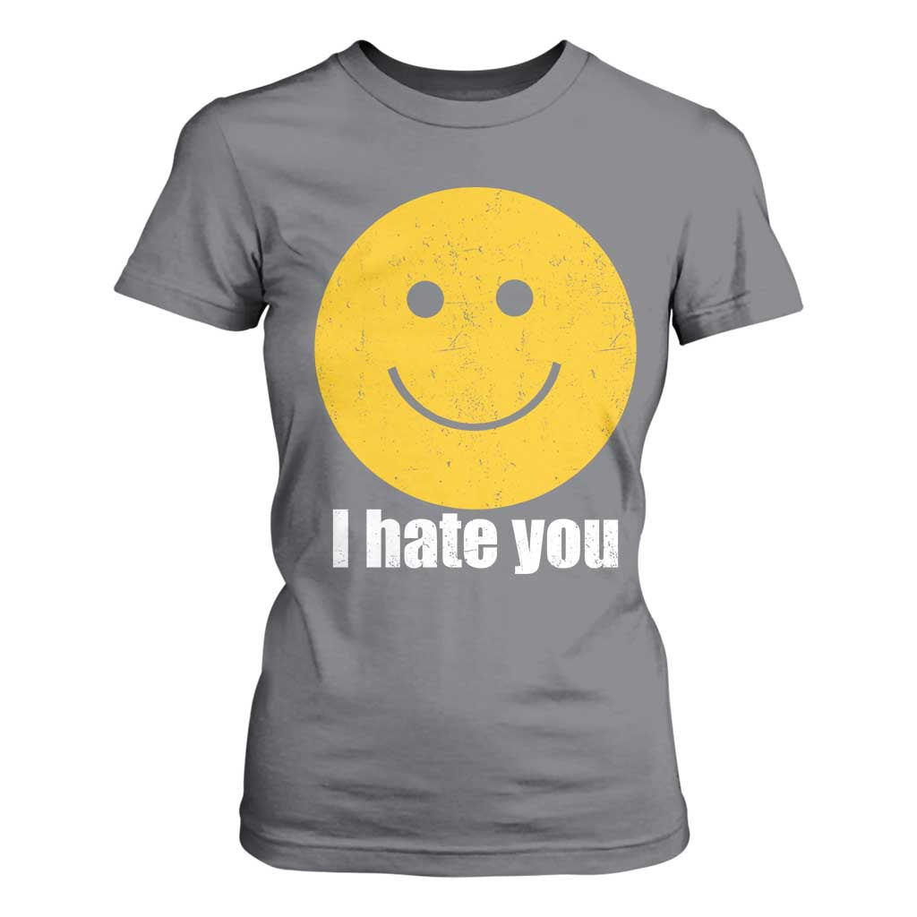 I Hate You Meme Distressed Smiling Face T Shirt For Women Dark Humor Sarcastic Funny Attitude TS02 Charcoal Print Your Wear
