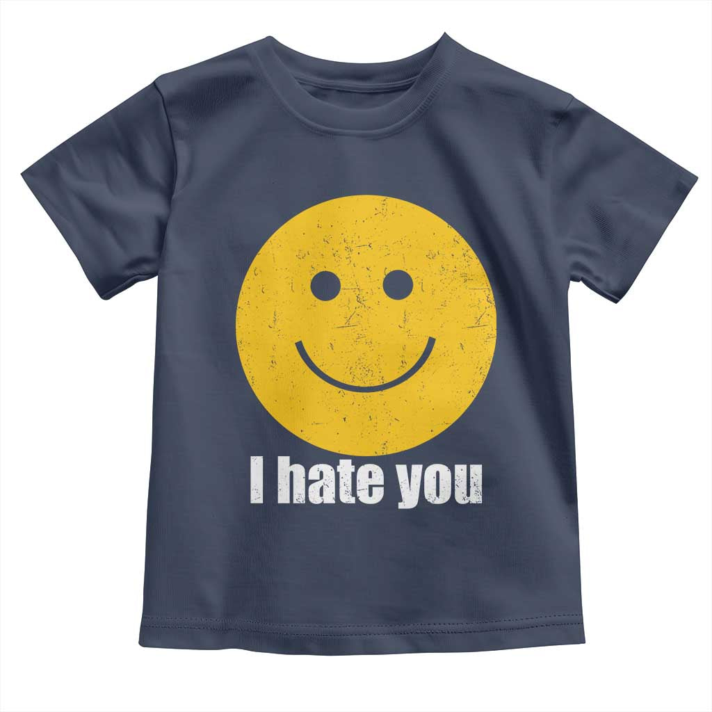 I Hate You Meme Distressed Smiling Face Toddler T Shirt Dark Humor Sarcastic Funny Attitude TS02 Navy Print Your Wear