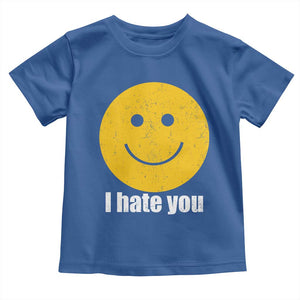 I Hate You Meme Distressed Smiling Face Toddler T Shirt Dark Humor Sarcastic Funny Attitude TS02 Royal Blue Print Your Wear