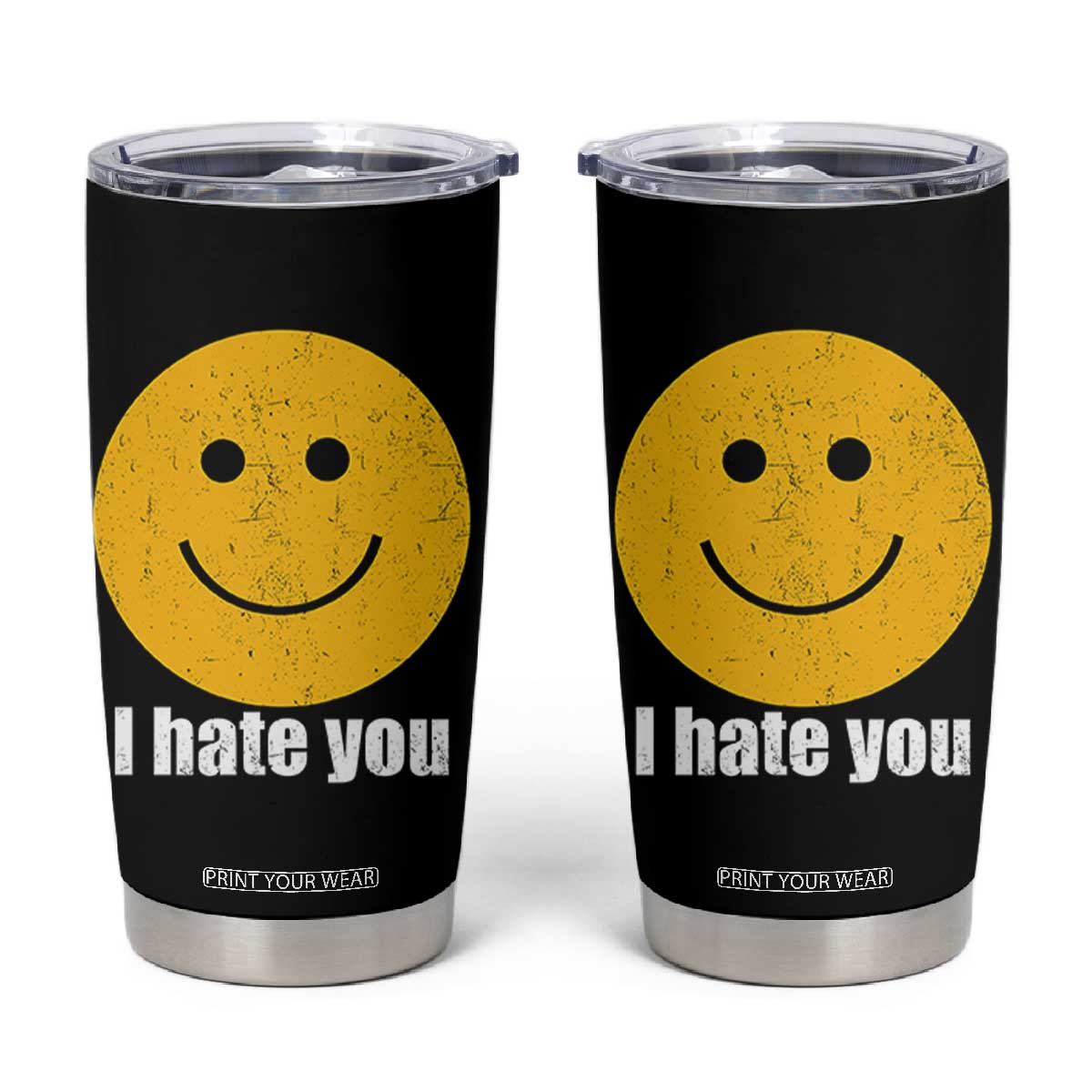 I Hate You Meme Distressed Smiling Face Tumbler Cup Dark Humor Sarcastic Funny Attitude TS02 Black Print Your Wear