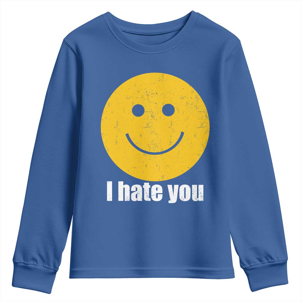 I Hate You Meme Distressed Smiling Face Youth Sweatshirt Dark Humor Sarcastic Funny Attitude TS02 Royal Blue Print Your Wear