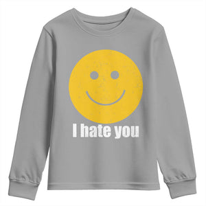 I Hate You Meme Distressed Smiling Face Youth Sweatshirt Dark Humor Sarcastic Funny Attitude TS02 Sport Gray Print Your Wear