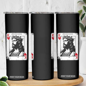 Jesus Is King Playing Card Graphic Skinny Tumbler King of Hearts Christian Faith TS02 Print Your Wear