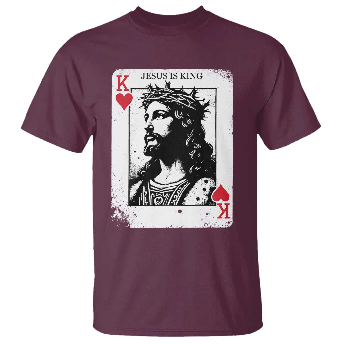 Jesus Is King Playing Card Graphic T Shirt King of Hearts Christian Faith TS02 Maroon Print Your Wear