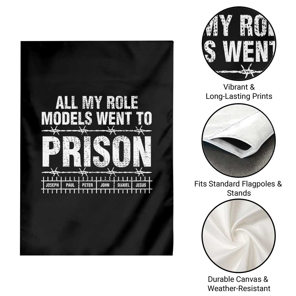 All My Role Models Went To Prison Garden Flag Biblical History Heroes Faith Statement TS02 Print Your Wear