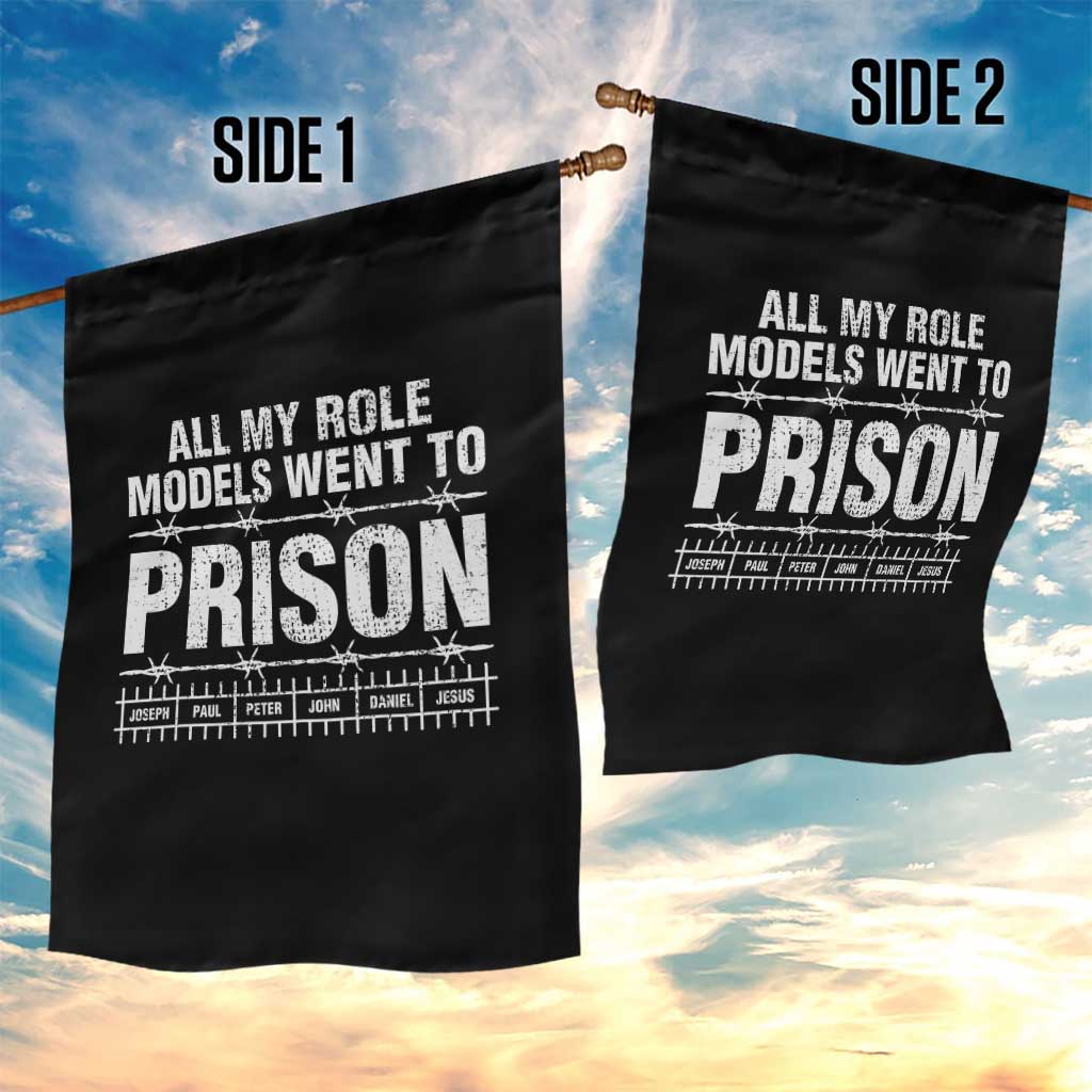 All My Role Models Went To Prison Garden Flag Biblical History Heroes Faith Statement TS02 Print Your Wear