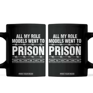 All My Role Models Went To Prison Coffee Mug Biblical History Heroes Faith Statement TS02 Black Print Your Wear