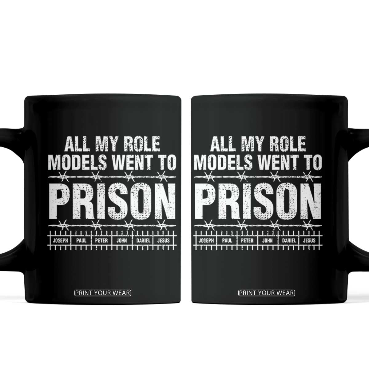 All My Role Models Went To Prison Coffee Mug Biblical History Heroes Faith Statement TS02 Black Print Your Wear