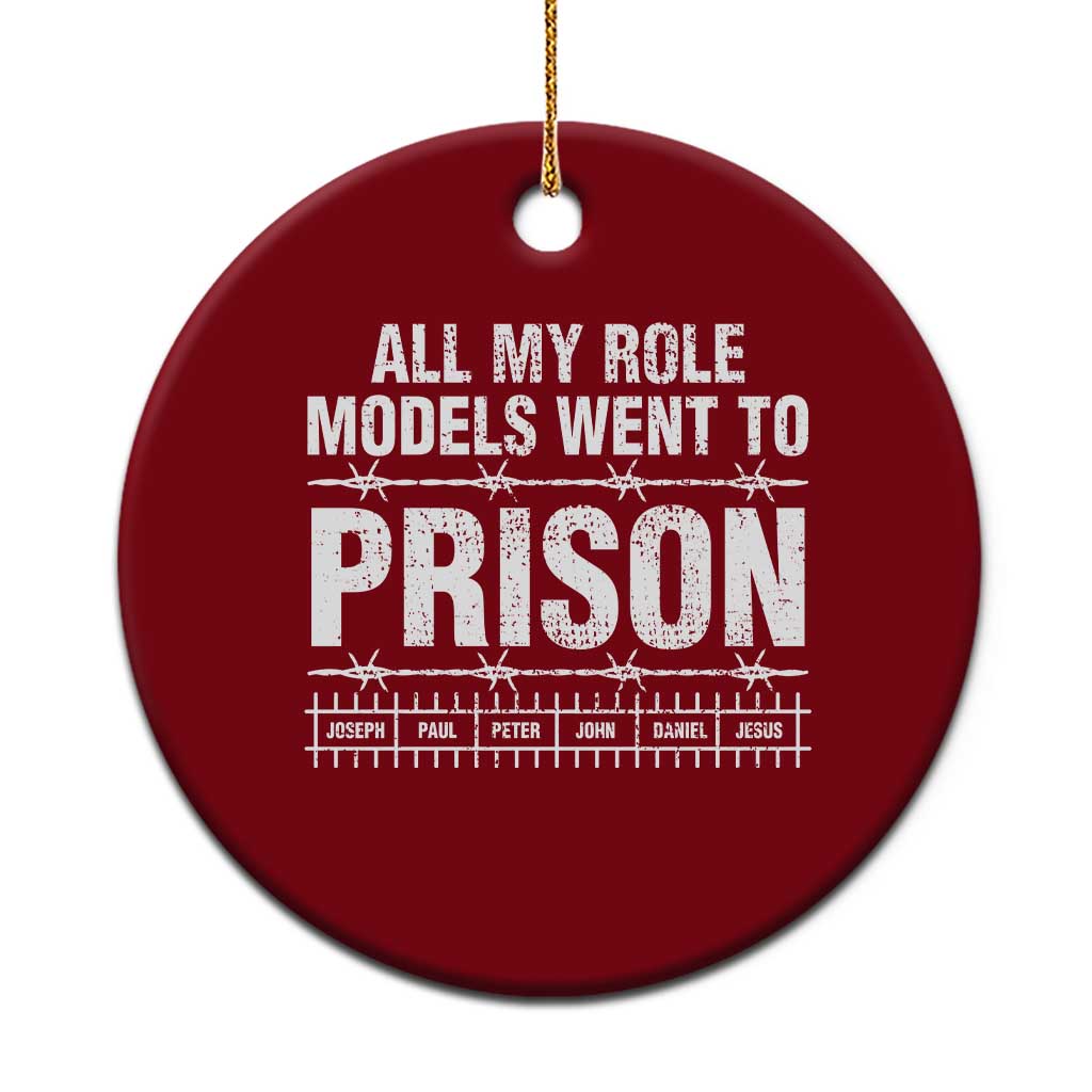 All My Role Models Went To Prison Ceramic Ornament Biblical History Heroes Faith Statement TS02 1pc Red Print Your Wear