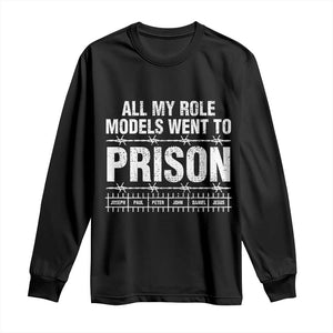 All My Role Models Went To Prison Long Sleeve Shirt Biblical History Heroes Faith Statement TS02 Black Print Your Wear