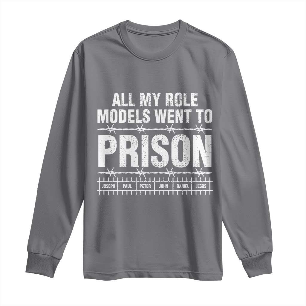 All My Role Models Went To Prison Long Sleeve Shirt Biblical History Heroes Faith Statement TS02 Charcoal Print Your Wear