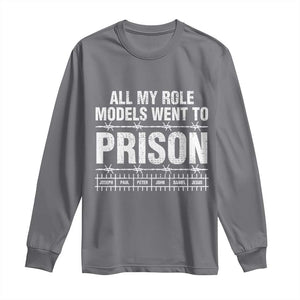 All My Role Models Went To Prison Long Sleeve Shirt Biblical History Heroes Faith Statement TS02 Charcoal Print Your Wear