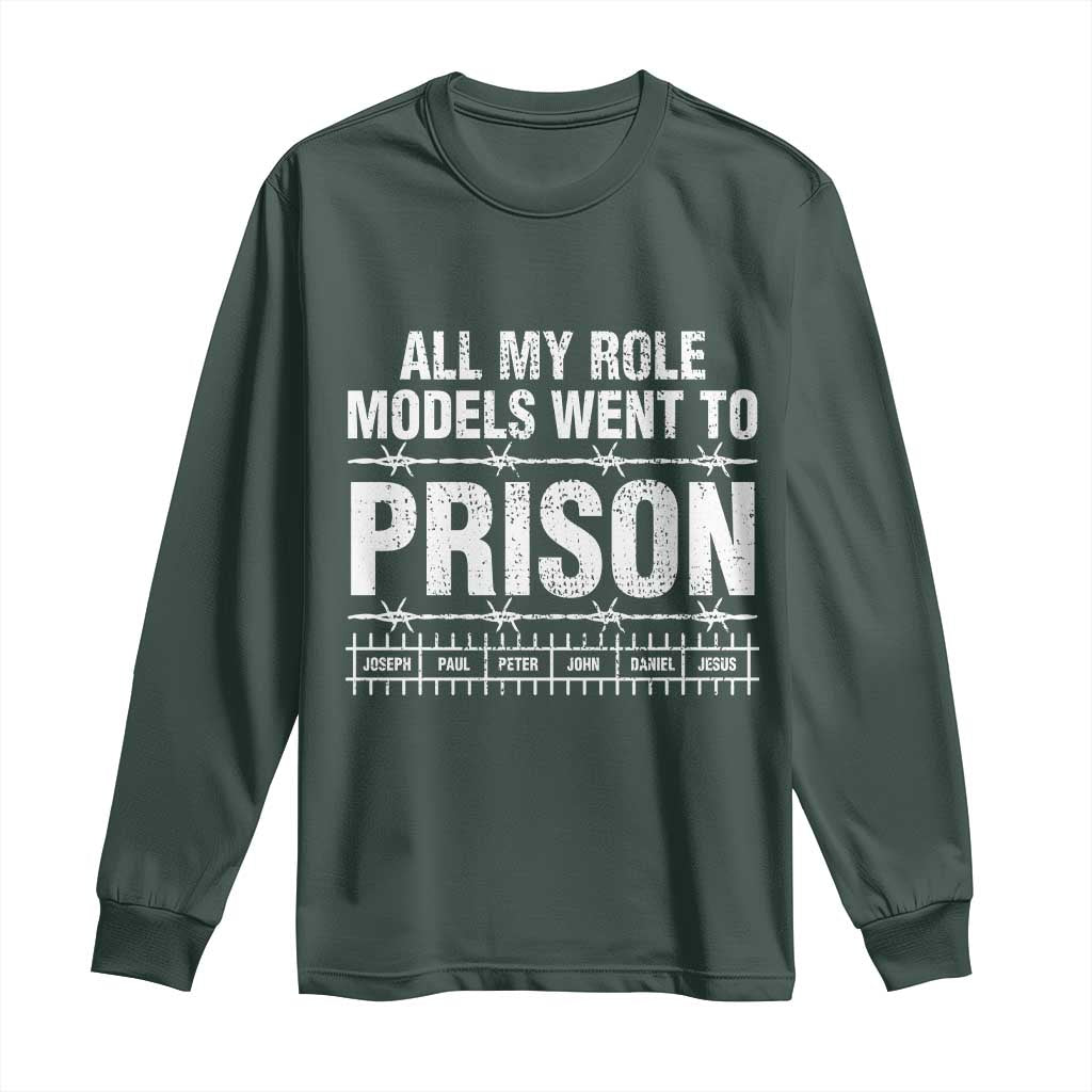 All My Role Models Went To Prison Long Sleeve Shirt Biblical History Heroes Faith Statement TS02 Dark Forest Green Print Your Wear