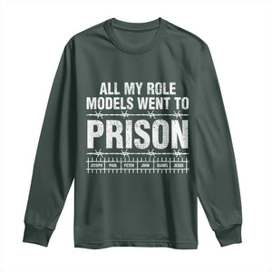 All My Role Models Went To Prison Long Sleeve Shirt Biblical History Heroes Faith Statement TS02 Dark Forest Green Print Your Wear
