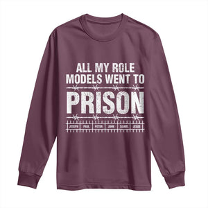 All My Role Models Went To Prison Long Sleeve Shirt Biblical History Heroes Faith Statement TS02 Maroon Print Your Wear