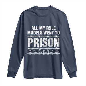 All My Role Models Went To Prison Long Sleeve Shirt Biblical History Heroes Faith Statement TS02 Navy Print Your Wear