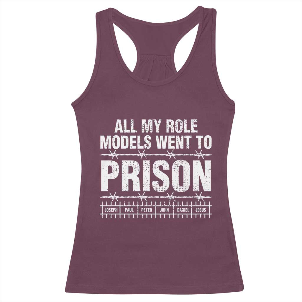 All My Role Models Went To Prison Racerback Tank Top Biblical History Heroes Faith Statement TS02 Maroon Print Your Wear