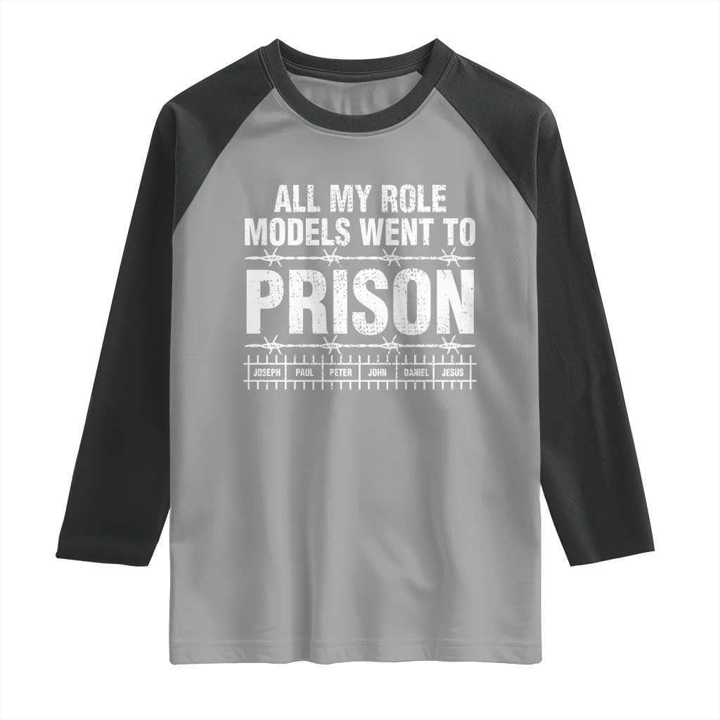 All My Role Models Went To Prison Raglan Shirt Biblical History Heroes Faith Statement TS02 Sport Gray Black Print Your Wear