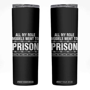 All My Role Models Went To Prison Skinny Tumbler Biblical History Heroes Faith Statement TS02 Black Print Your Wear