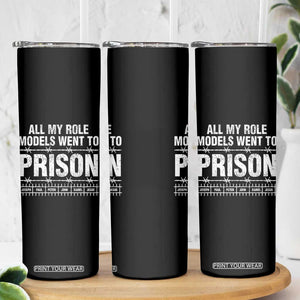 All My Role Models Went To Prison Skinny Tumbler Biblical History Heroes Faith Statement TS02 Print Your Wear