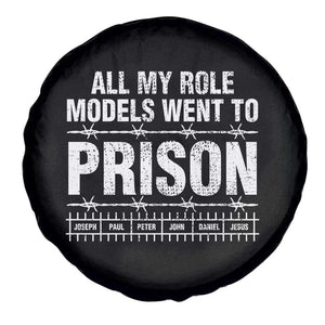 All My Role Models Went To Prison Spare Tire Cover Biblical History Heroes Faith Statement TS02 Print Your Wear