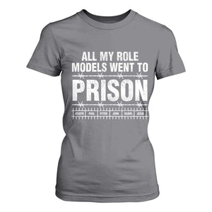 All My Role Models Went To Prison T Shirt For Women Biblical History Heroes Faith Statement TS02 Charcoal Print Your Wear