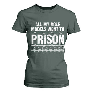 All My Role Models Went To Prison T Shirt For Women Biblical History Heroes Faith Statement TS02 Dark Forest Green Print Your Wear