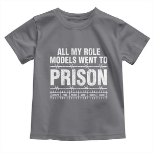 All My Role Models Went To Prison Toddler T Shirt Biblical History Heroes Faith Statement TS02 Charcoal Print Your Wear