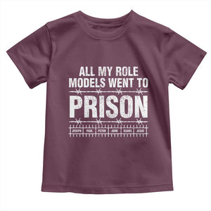 All My Role Models Went To Prison Toddler T Shirt Biblical History Heroes Faith Statement TS02 Maroon Print Your Wear