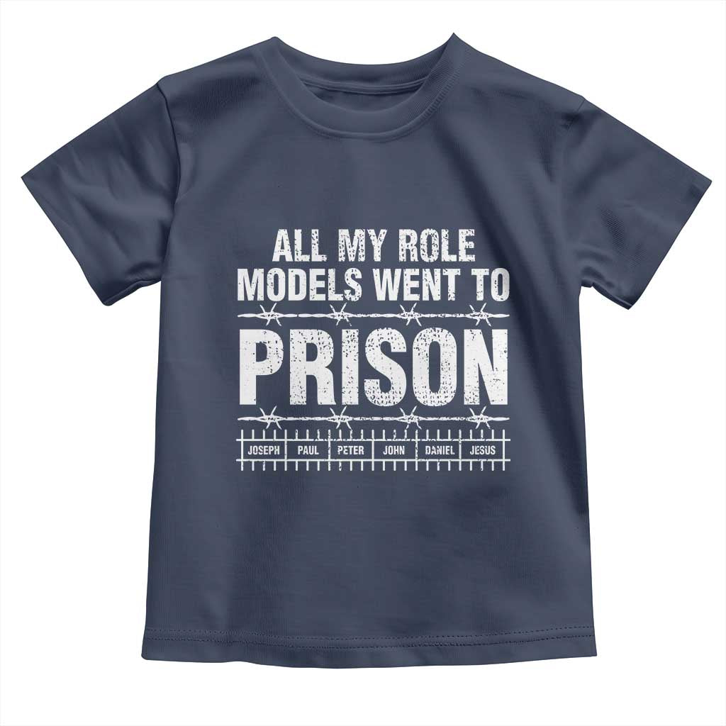 All My Role Models Went To Prison Toddler T Shirt Biblical History Heroes Faith Statement TS02 Navy Print Your Wear