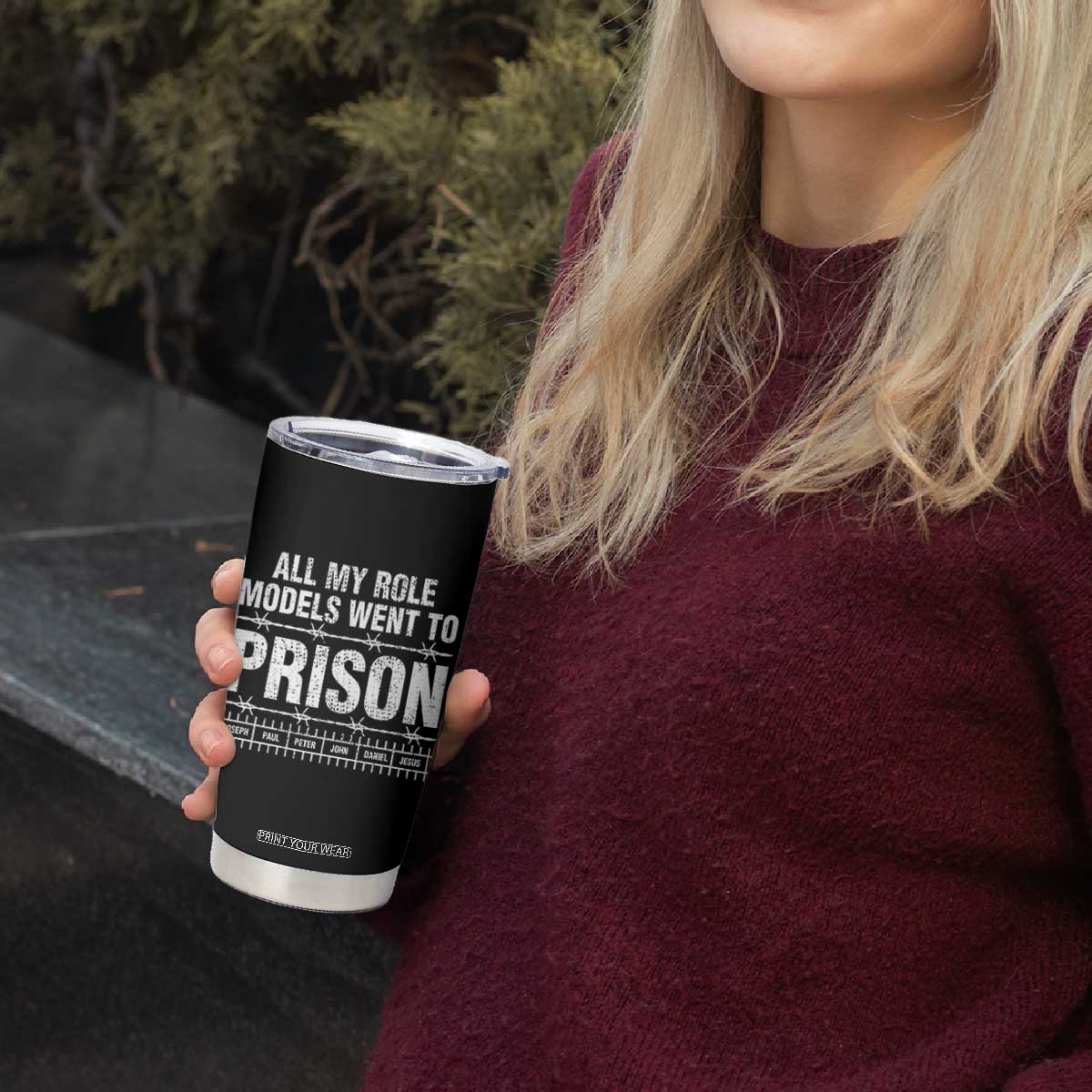 All My Role Models Went To Prison Tumbler Cup Biblical History Heroes Faith Statement TS02 Print Your Wear