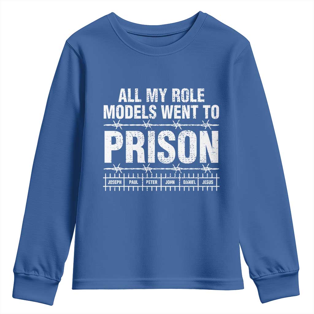 All My Role Models Went To Prison Youth Sweatshirt Biblical History Heroes Faith Statement TS02 Royal Blue Print Your Wear
