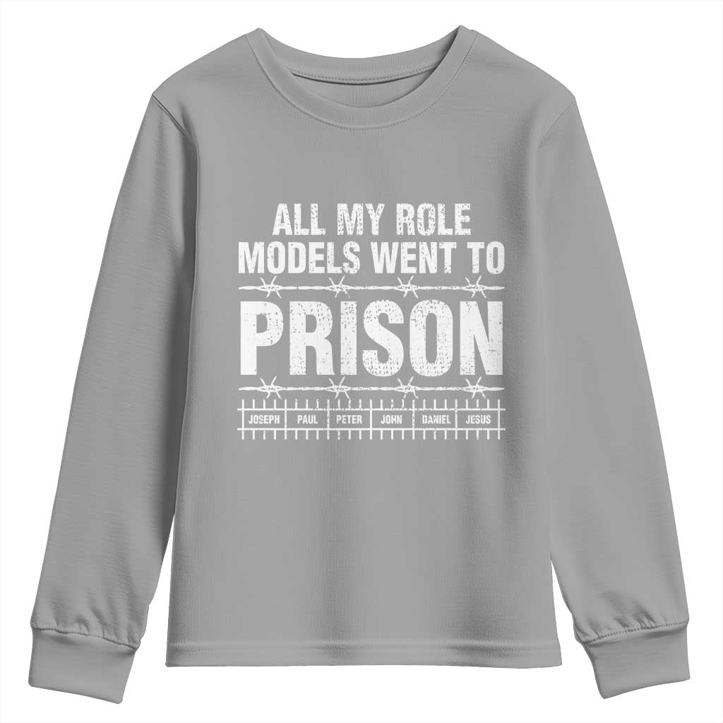 All My Role Models Went To Prison Youth Sweatshirt Biblical History Heroes Faith Statement TS02 Sport Gray Print Your Wear