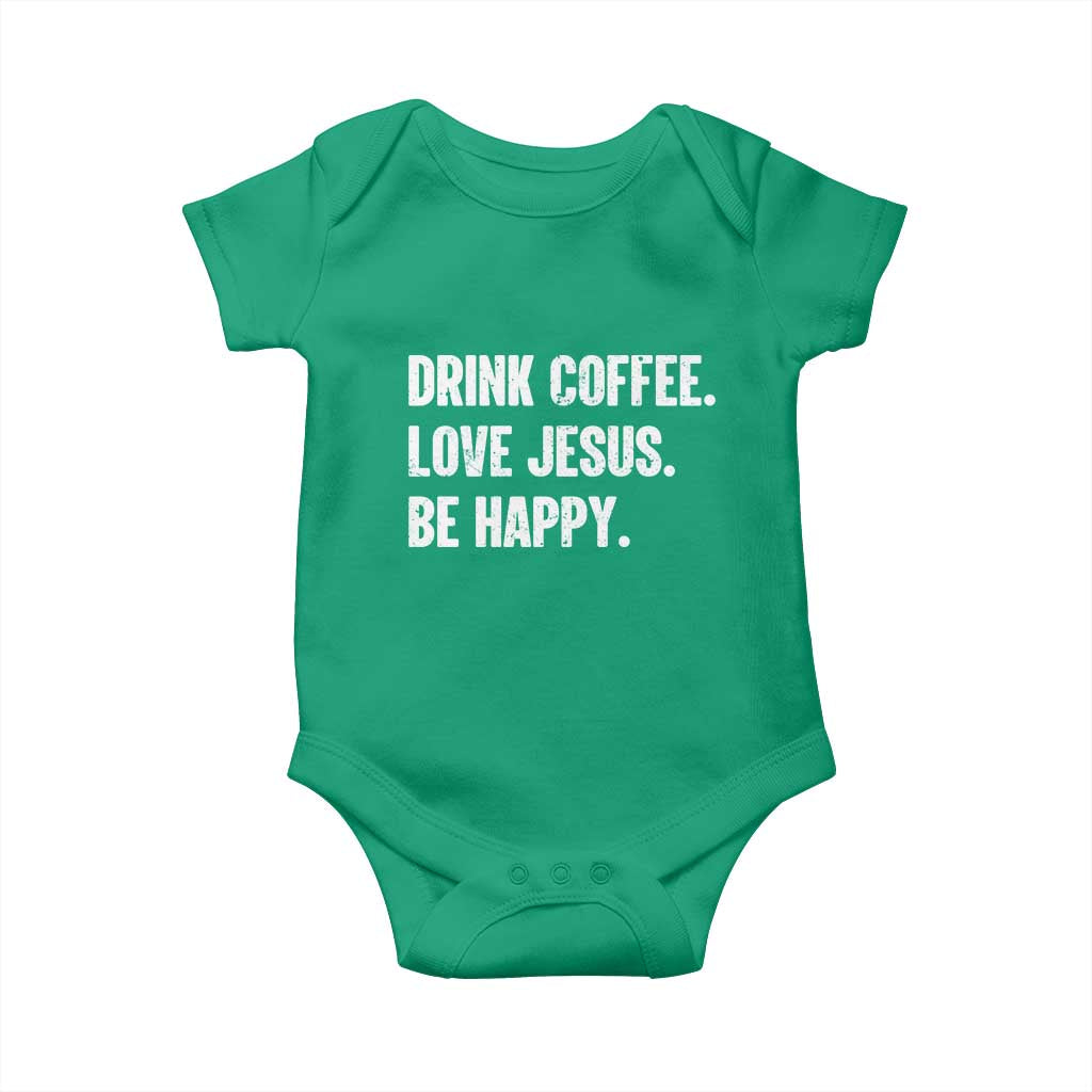 Drink Coffee Love Jesus Be Happy Baby Onesie Inspirational Christian Lifestyle TS02 Irish Green Print Your Wear