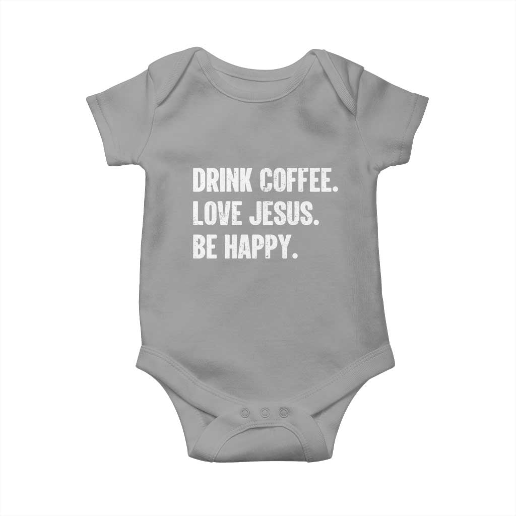 Drink Coffee Love Jesus Be Happy Baby Onesie Inspirational Christian Lifestyle TS02 Sport Gray Print Your Wear