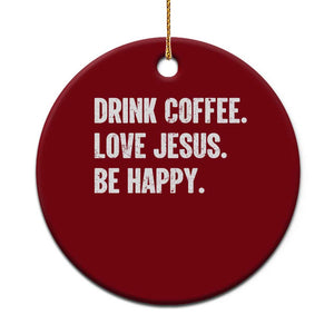 Drink Coffee Love Jesus Be Happy Ceramic Ornament Inspirational Christian Lifestyle TS02 1pc Red Print Your Wear