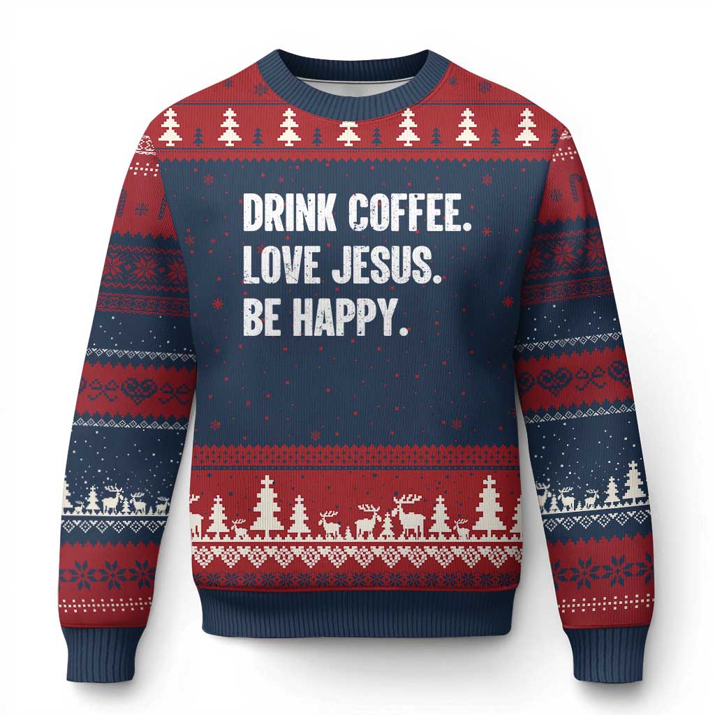 Drink Coffee Love Jesus Be Happy Ugly Christmas Sweater Inspirational Christian Lifestyle TS02 Navy Red Print Your Wear