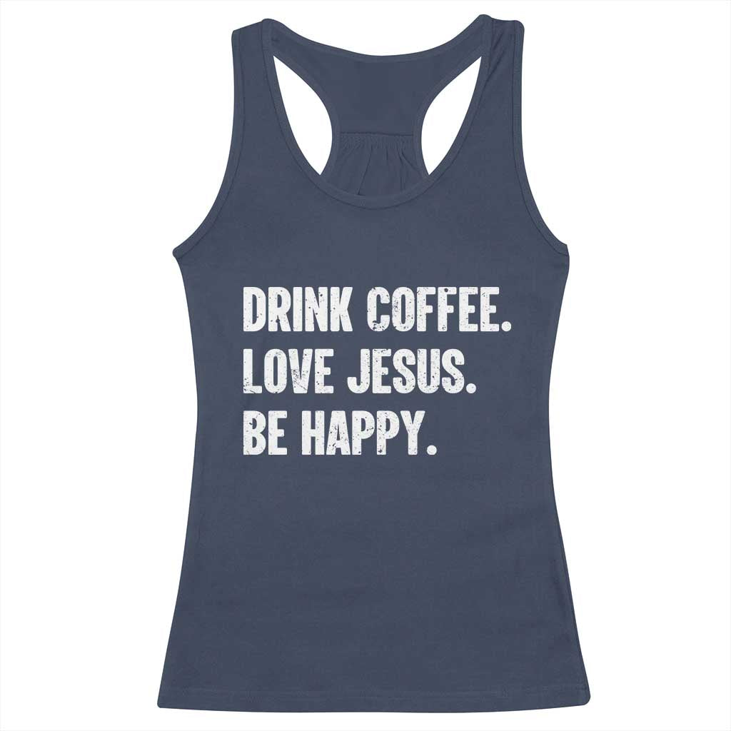Drink Coffee Love Jesus Be Happy Racerback Tank Top Inspirational Christian Lifestyle TS02 Navy Print Your Wear