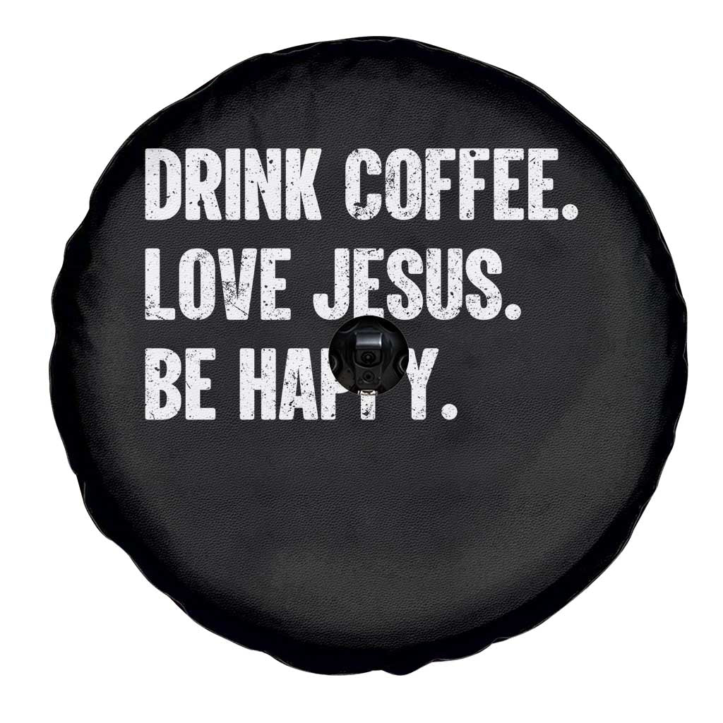 Drink Coffee Love Jesus Be Happy Spare Tire Cover Inspirational Christian Lifestyle TS02 Print Your Wear