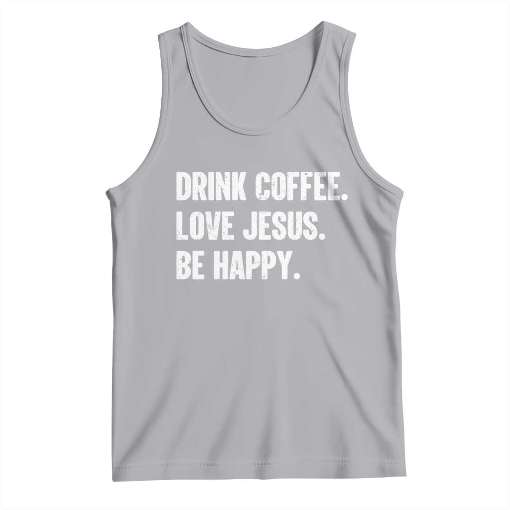 Drink Coffee Love Jesus Be Happy Tank Top Inspirational Christian Lifestyle TS02 Athletic Heather Print Your Wear