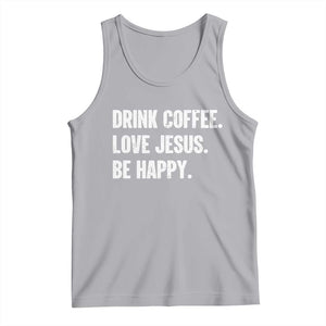 Drink Coffee Love Jesus Be Happy Tank Top Inspirational Christian Lifestyle TS02 Athletic Heather Print Your Wear