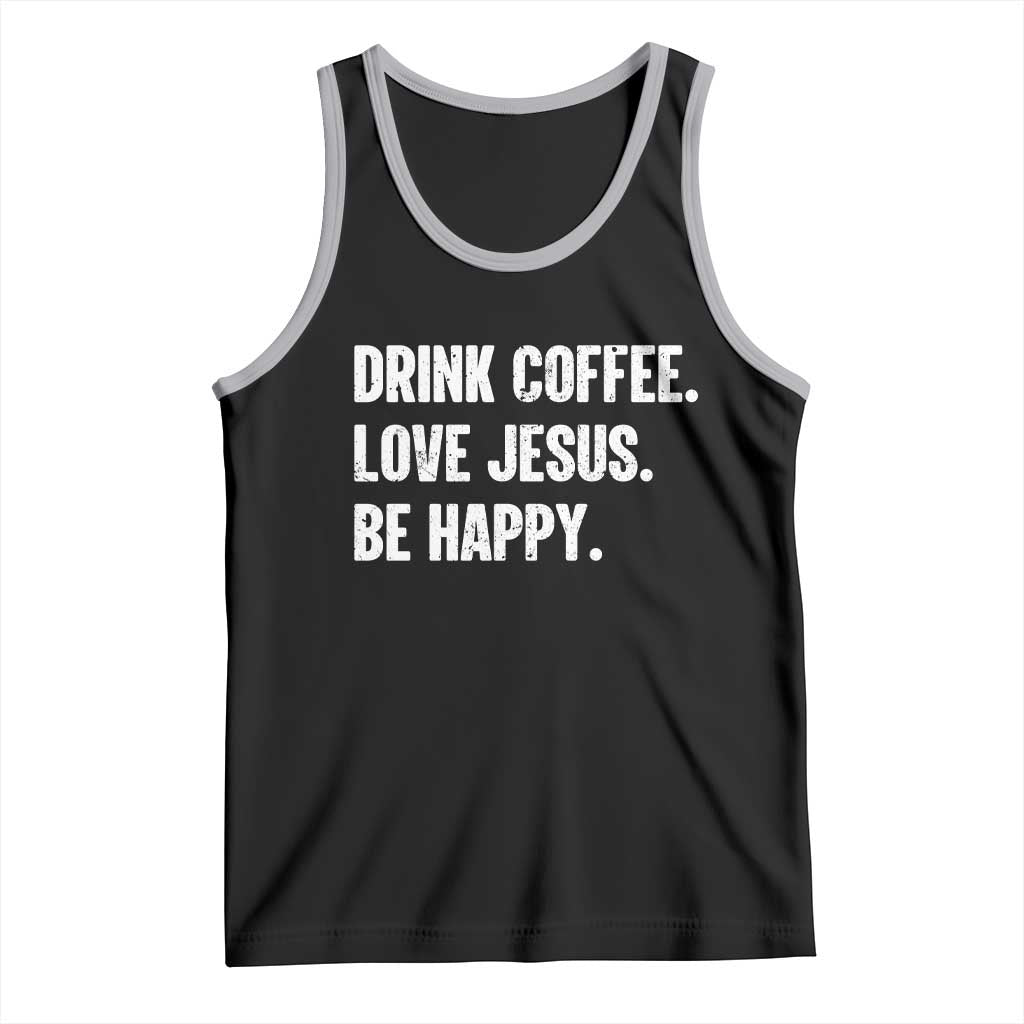 Drink Coffee Love Jesus Be Happy Tank Top Inspirational Christian Lifestyle TS02 Black Athletic Heather Print Your Wear